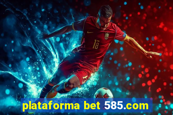 plataforma bet 585.com